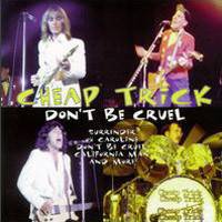 Cheap Trick : Don't Be Cruel